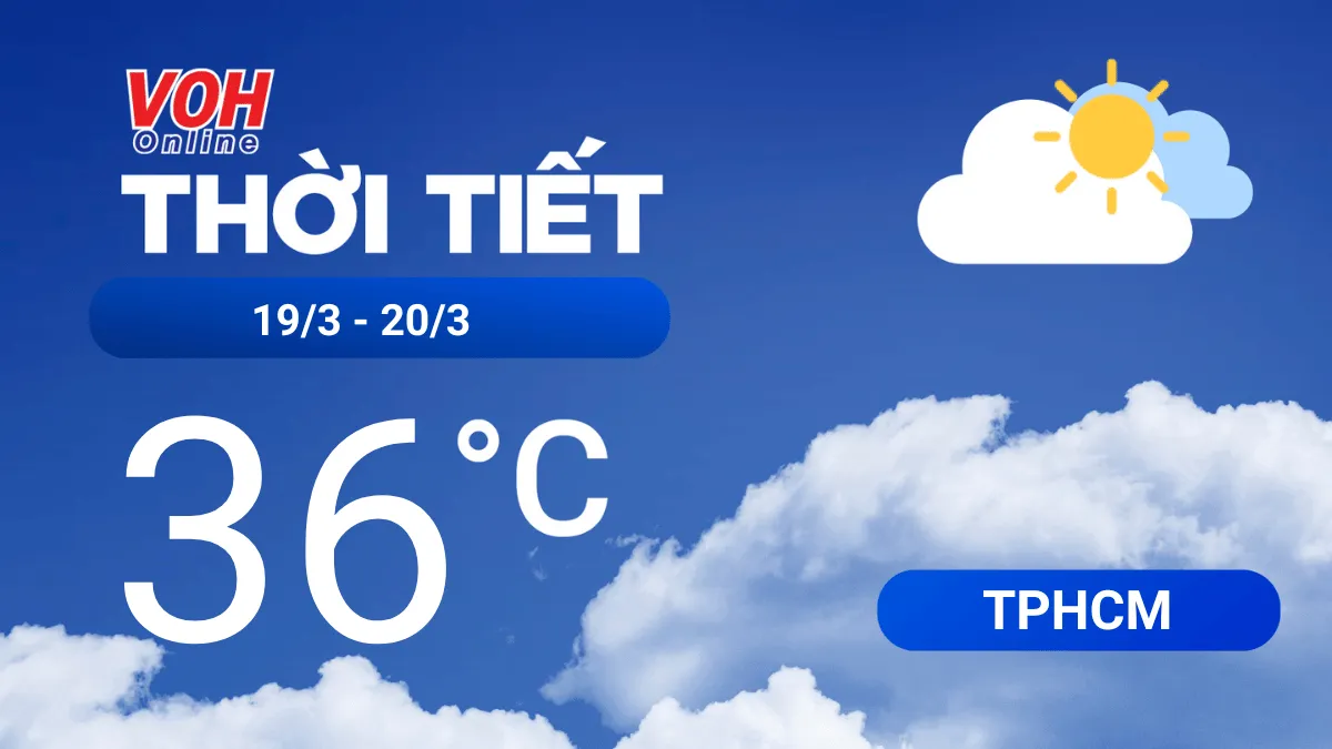 Thời tiết TPHCM 19/3 - 20/3: Nắng nhẹ, nhiệt độ cao nhất 36 độ C