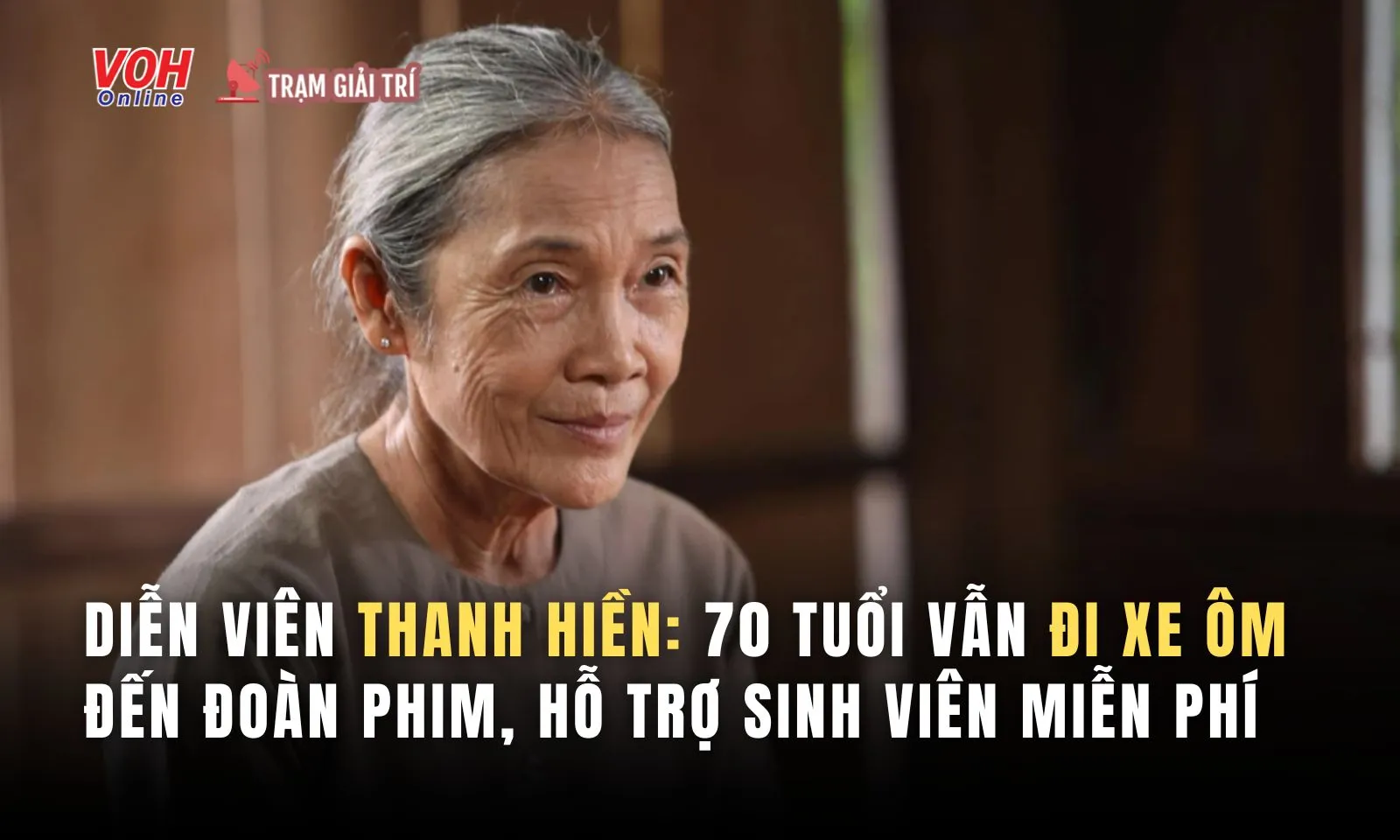 Diễn viên Thanh Hiền: 70 tuổi vẫn đi xe ôm đến đoàn phim, hỗ trợ sinh viên không cần cát-xê