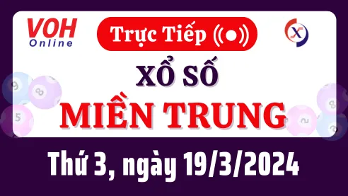 XSMT 19/3, Trực tiếp xổ số miền Trung thứ 3 ngày 19/3/2024
