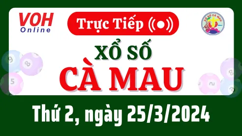 XSCM 25/3 - Kết quả xổ số Cà Mau hôm nay thứ 2 ngày 25/3/2024