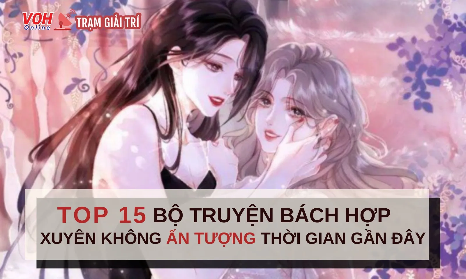 Top 15 bộ truyện bách hợp xuyên không ấn tượng thời gian gần đây