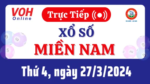 XSMN 27/3, Trực tiếp xổ số miền Nam thứ 4 ngày 27/3/2024