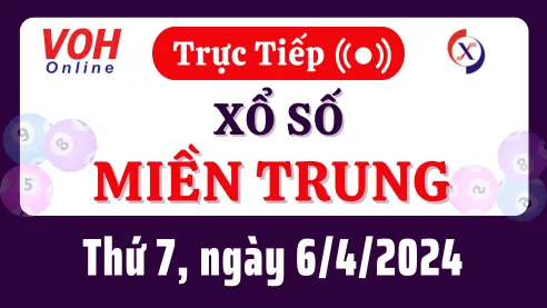 XSMT 6/4, Trực tiếp xổ số miền Trung thứ 7 ngày 6/4/2024