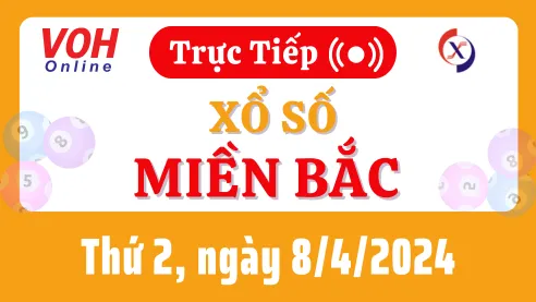 XSMB 8/4, Trực tiếp xổ số miền Bắc thứ 2 ngày 8/4/2024