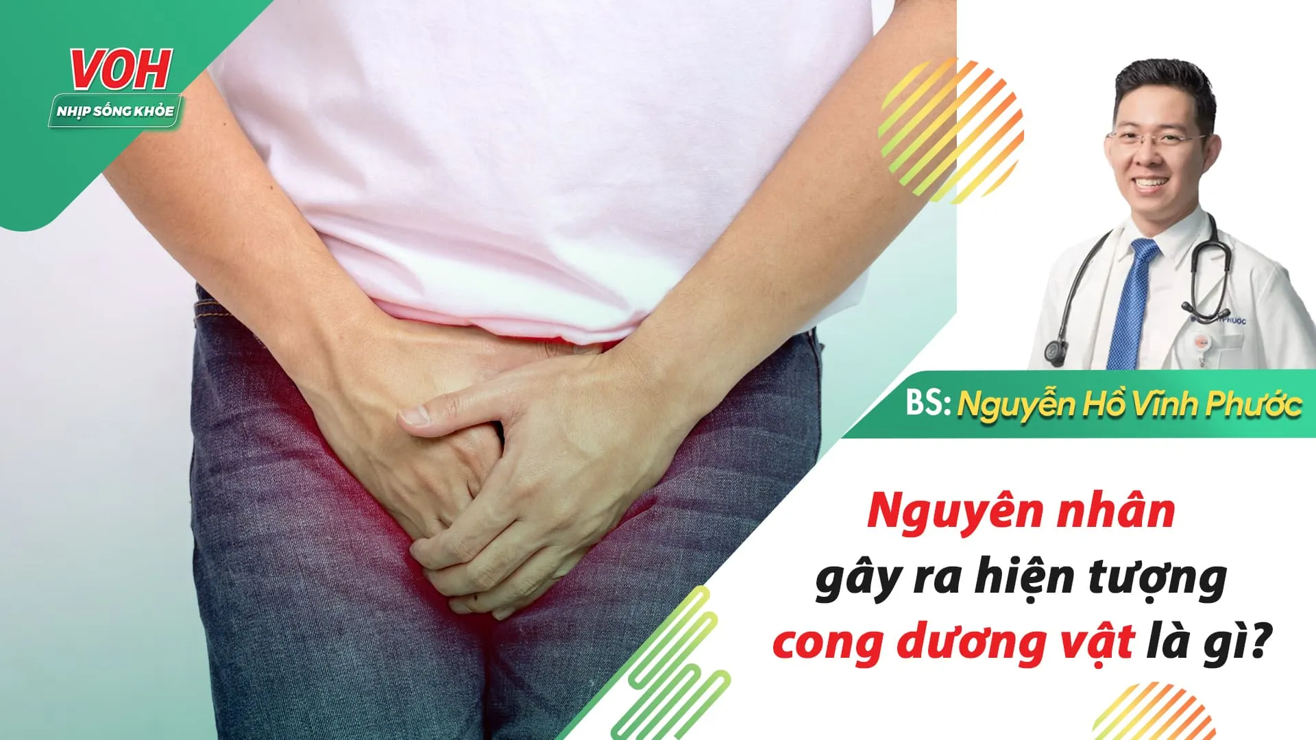 Tại sao nam giới bị cong dương vật, giải mã hiện tượng bệnh lý?